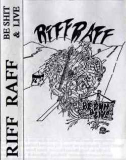 Riff Raff (GER-1) : Be Shit & Live